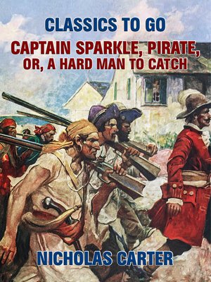 cover image of Captain Sparkle, Pirate; Or, a Hard Man to Catch